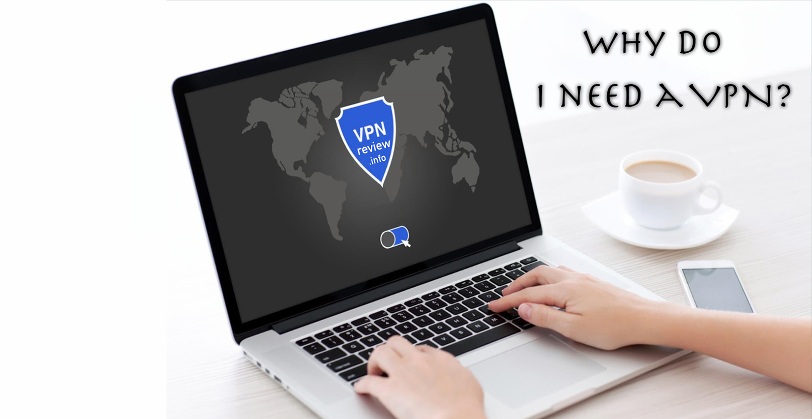 Why do I need a VPN? Unveiling the Essentiality of VPN